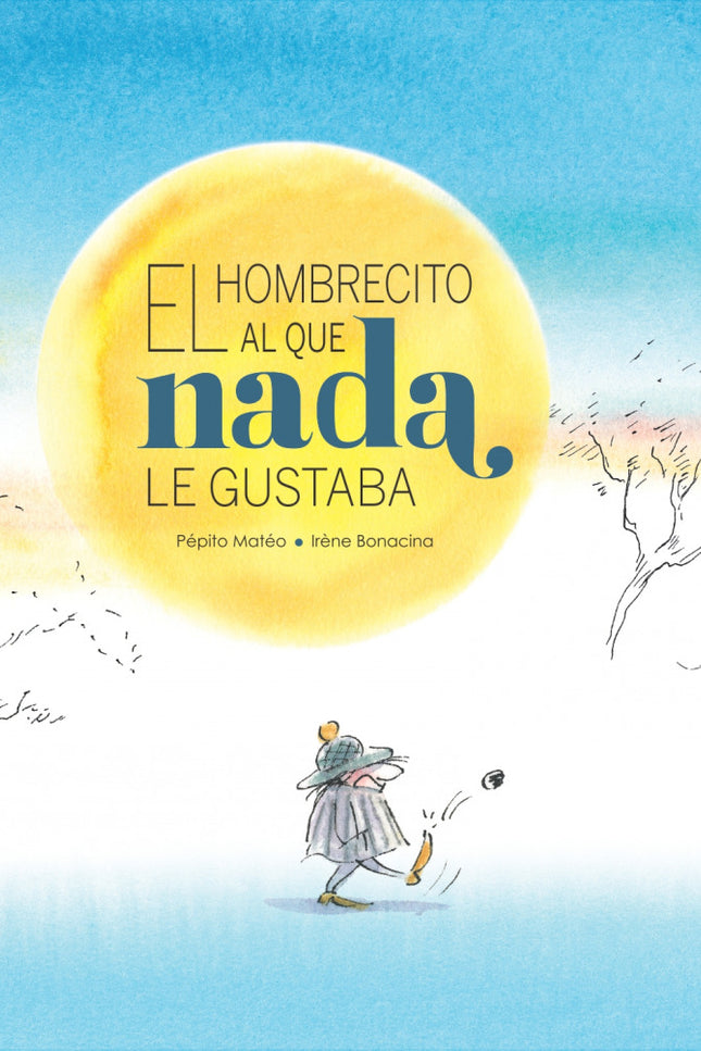 El Hombrecito Al Que Nada Le Gustaba