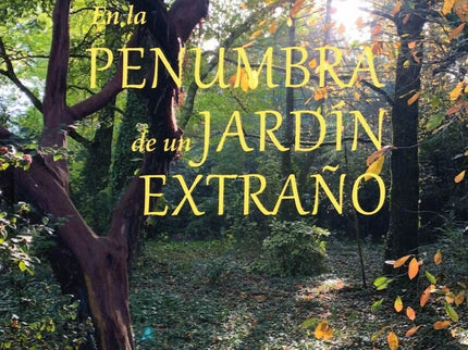 En La Penumbra De Un Jardín Extraño