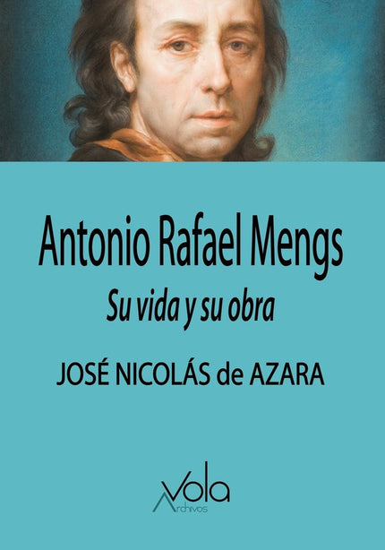 Antonio Rafael Mengs:su Vida Y Su Obra
