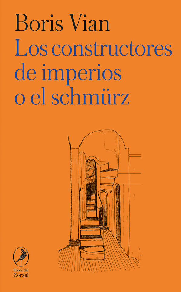 LOS CONSTRUCTORES DE IMPERIOS O EL SCHMURZ - Boris Vian - Rústica con solapas