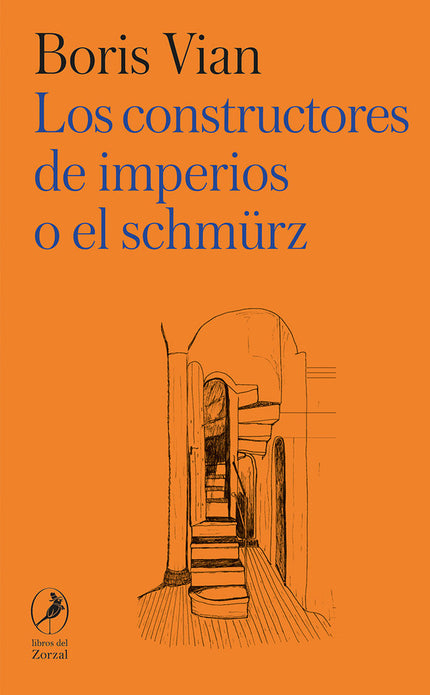 LOS CONSTRUCTORES DE IMPERIOS O EL SCHMURZ - Boris Vian - Rústica con solapas