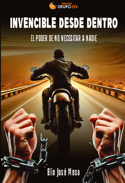 Invencible Desde Dentro:el Poder De No Necesitar A Nadie