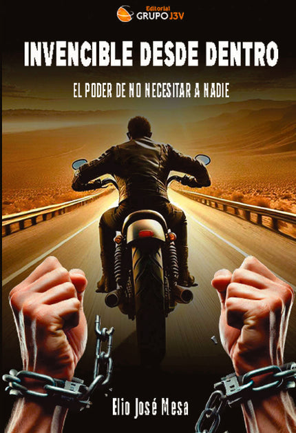 Invencible Desde Dentro:el Poder De No Necesitar A Nadie