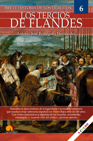 BREVE HISTORIA DE LOS TERCIOS DE FLANDES - Antonio José Rodríguez Hernández - RUSTICA