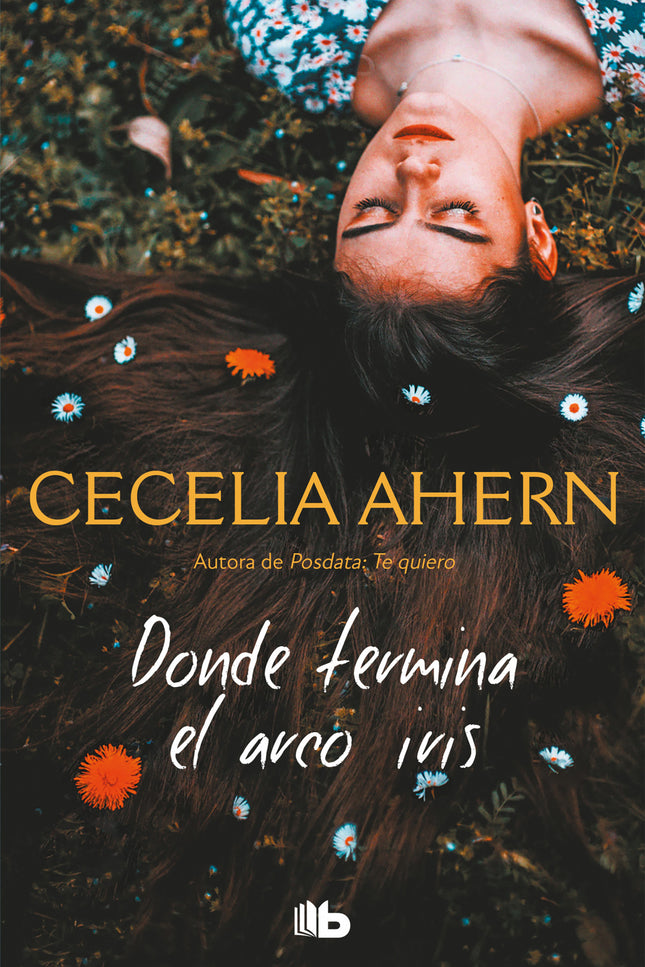 Libro Dónde Termina El Arco Iris: Una conmovedora novela en la que se nos presenta una selección de los divertidos y frescos diálogos que Rosie y Alex, amigos desde la infancia, intercambian. Rosie Dunne y Alex Stewart, amigos desde la infancia, siguen siendo inseparables a través de los años.