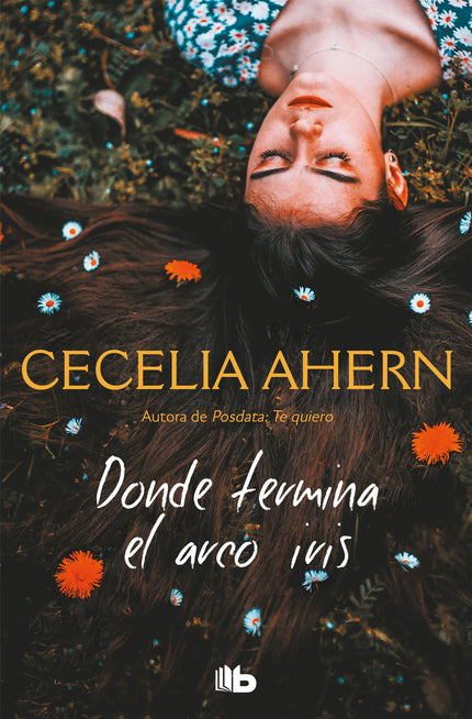 Libro Dónde Termina El Arco Iris: Una conmovedora novela en la que se nos presenta una selección de los divertidos y frescos diálogos que Rosie y Alex, amigos desde la infancia, intercambian. Rosie Dunne y Alex Stewart, amigos desde la infancia, siguen siendo inseparables a través de los años.
