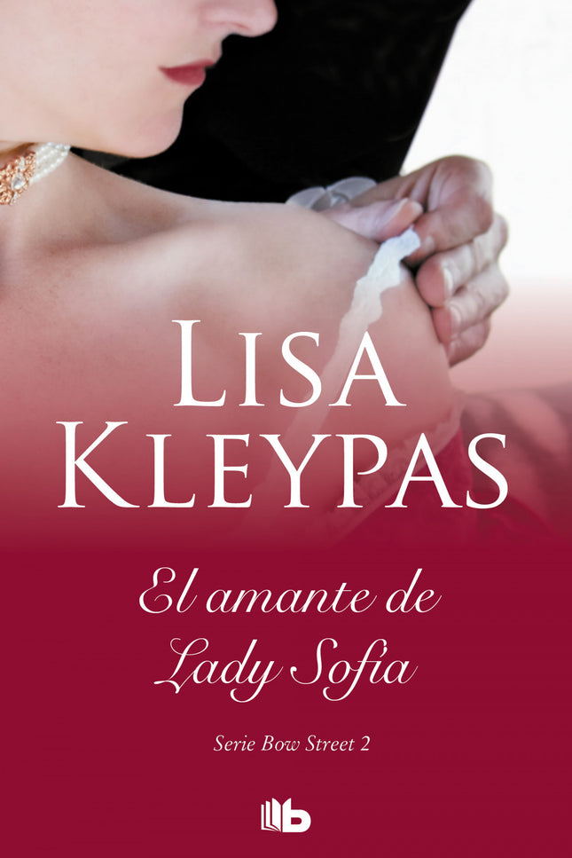Libro El Amante De Lady Sophia (serie De Bow Street 2): Historia de una venganza, protagonistas que conquistan, ambientada en la época victoriana. Otra gran novela de Lisa Kleypas La ciudad de Londres, a comienzos de la era victoriana, es escenario de una encarnizada lucha contra el crimen, que no respeta clases sociales.
