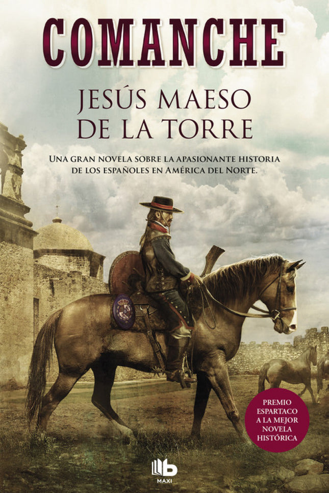 Libro Comanche: Una novela histórica sobre la presencia española en la historia de Estados Unidos. Nueva España, últimas décadas del siglo XVIII.