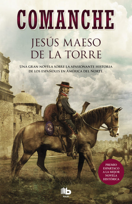 Libro Comanche: Una novela histórica sobre la presencia española en la historia de Estados Unidos. Nueva España, últimas décadas del siglo XVIII.