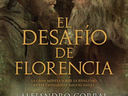 Libro El Desafío De Florencia: La gran novela sobre la rivalidad entre Leonardo da Vinci y Miguel Ángel Buonarroti. Dos genios enfrentados.