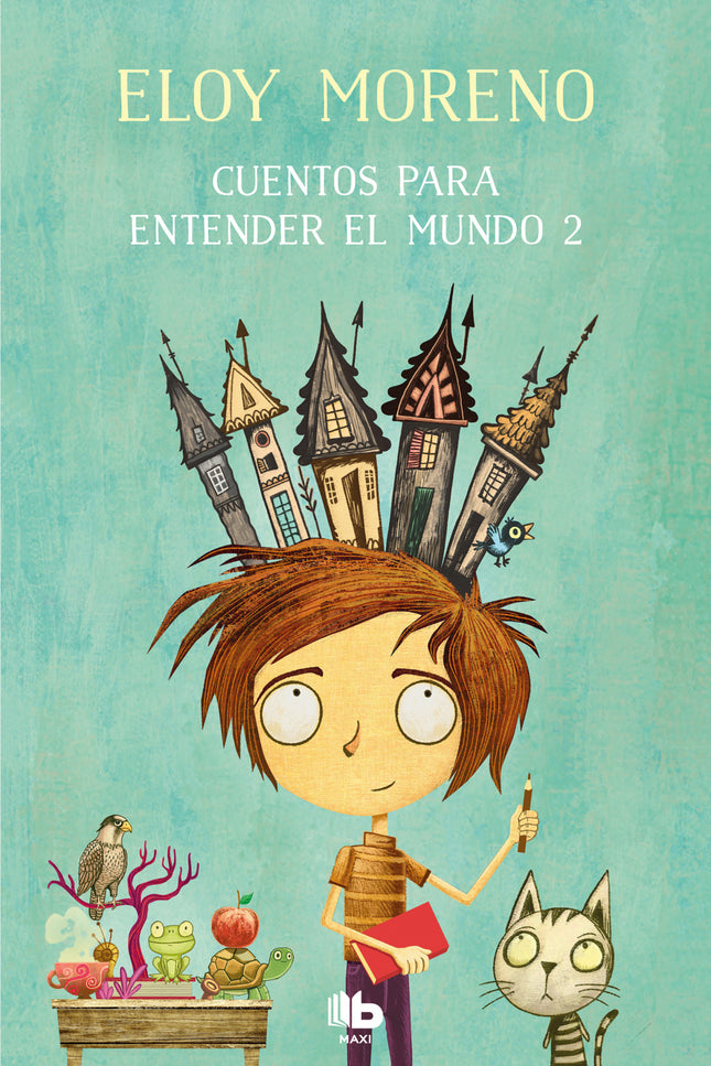 Libro Cuentos Para Entender El Mundo 2: ¿Y si no fuera tan difícil columpiarse en la luna? Para todos aquellos que siguen siendo niños aunque los adultos les obliguen a disimularlo.