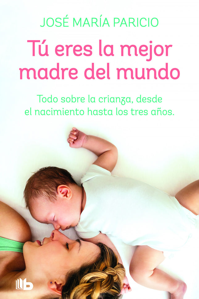 Libro Tú Eres La Mejor Madre Del Mundo: En Tú eres la mejor madre del mundo, Paricio comparte los conocimientos que ha adquirido a lo largo de cuatro décadas de profesión sobre Pediatría, Crianza y Medicina. En este tiempo, Paricio confiesa haber aprendido tanto de los excelentes profesionales con que ha trabajado como de las madres y bebés que ha atendido y sigue atendiendo.