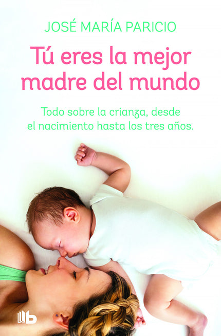 Libro Tú Eres La Mejor Madre Del Mundo: En Tú eres la mejor madre del mundo, Paricio comparte los conocimientos que ha adquirido a lo largo de cuatro décadas de profesión sobre Pediatría, Crianza y Medicina. En este tiempo, Paricio confiesa haber aprendido tanto de los excelentes profesionales con que ha trabajado como de las madres y bebés que ha atendido y sigue atendiendo.