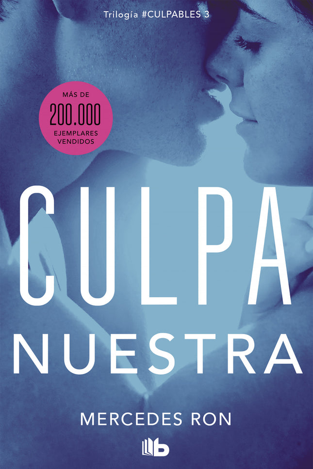 Libro Culpa Nuestra (culpables 3): ¿Hasta dónde están dispuestos a llegar Nick y Noah? Descúbrelo en #CulpaNuestra, la entrega final de la trilogía «Culpables».