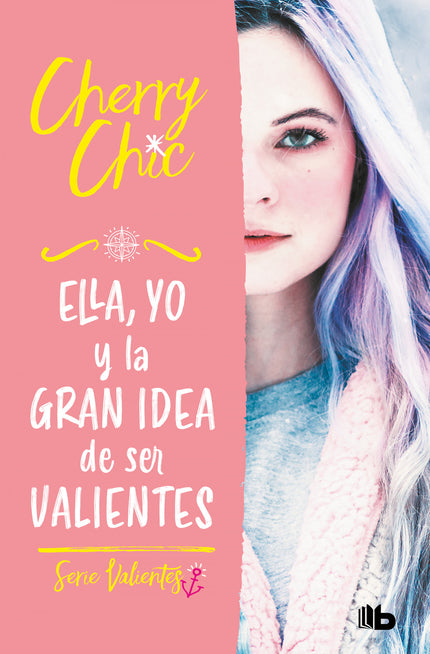 Ella, Yo Y La Gran Idea De Ser Valientes (valientes)