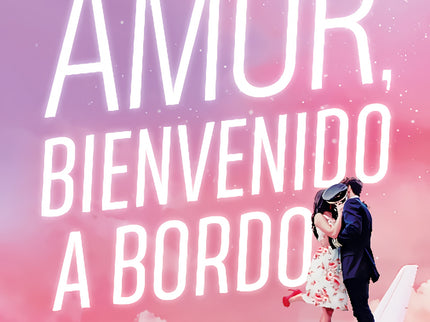 Amor, Bienvenido A Bordo (trilogía A Bordo 1)