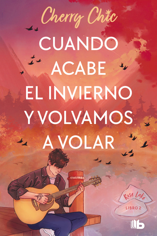 Cuando Acabe El Invierno Y Volvamos A Volar (rose Lake 2)