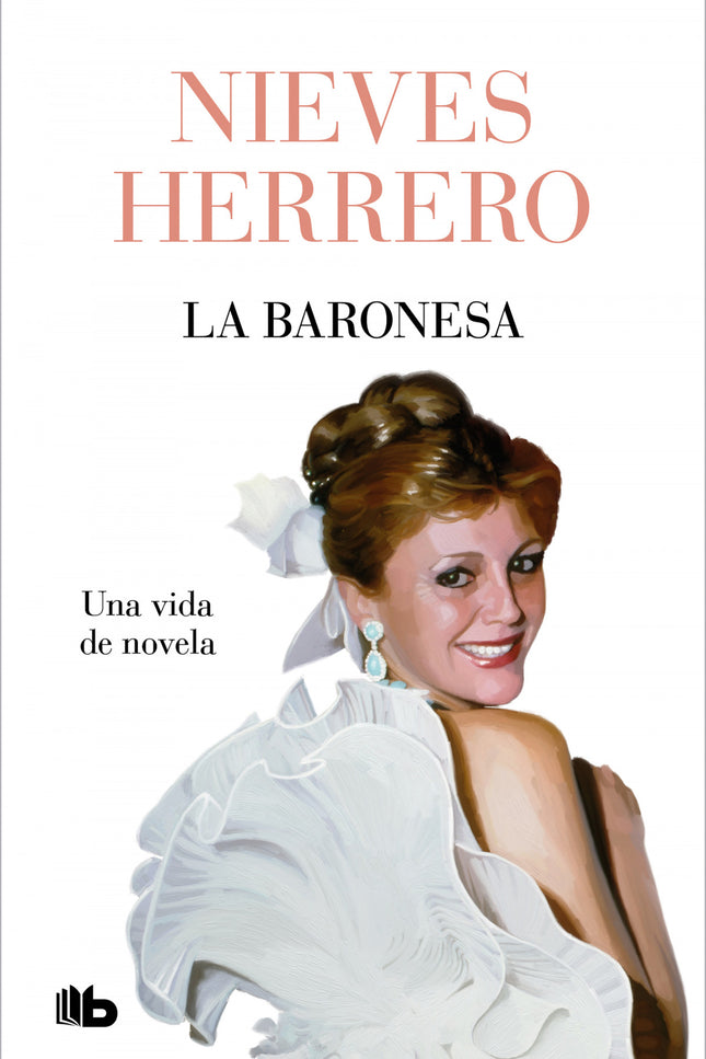 La Baronesa. Una Vida De Novela