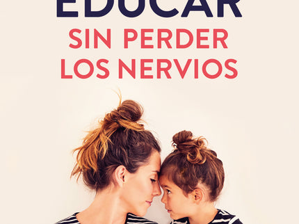Educar Sin Perder Los Nervios
