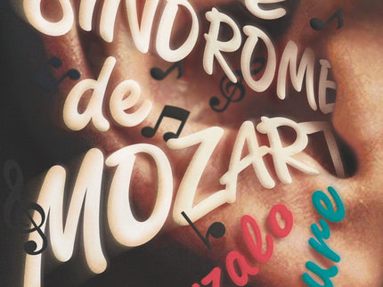 Libro El Síndrome De Mozart: La música nos habla, nos cuenta historias;historias que no hace falta explicar, que llegan directamente al corazón. Tomi tiene el don de comunicarse a través de la música, e Irene el don de escucharlo, pero ¿y los demás?