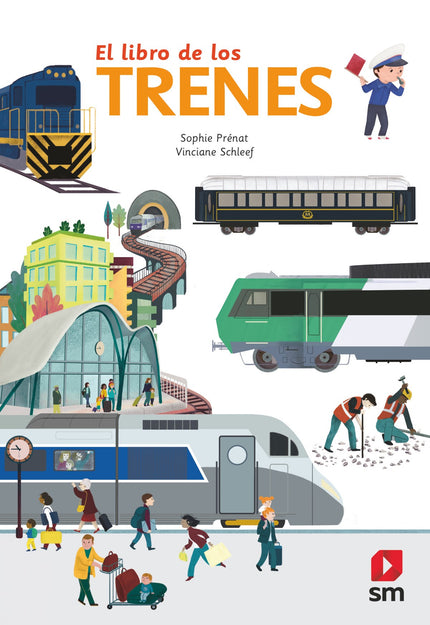 Libro El Libro De Los Trenes: ¿Cómo es una estación de tren? ¿Quién trabaja en ella?