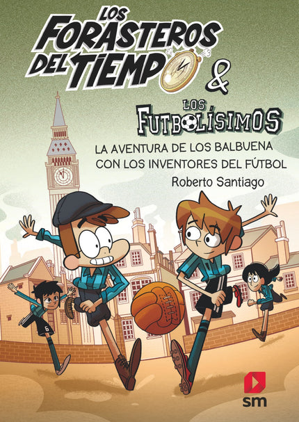 Libro Los Forasteros Del Tiempo 9: La Aventura De Los Balbuena Con Los Inventores Del Fútbol: Londres, 1863. Los Balbuena aterrizan frente a la famosa Taberna Freemason´s donde se inventó el fútbol moderno.