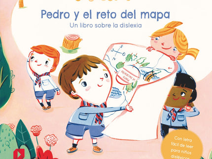 Libro Pedro Y El Reto Del Mapa. Un Libro Sobre La Dislexia: A Pedro le cuesta entender los mapas, pero cuando en un campamento su equipo pierde el mapa durante una misión, Pedro descubrirá que es capaz de encontrar el camino de regreso por sí solo.áEste libro incluye un cuento y explicaciones sobre los retos a los que se enfrentan los niños disléxicos y también algunas de sus cualidades especiales para que los comprendamos mejor.á