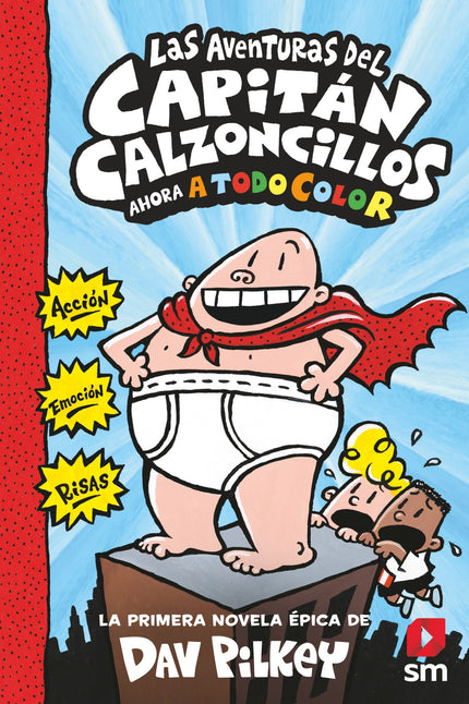Libro Las Aventuras Del Capitán Calzoncillos: Conoce al Capitán Calzoncillos a todo color.Jorge y Berto se dedican a dibujar tebeos del Capitán Calzoncillos y a hacer gamberradas (no siempre por este orden). Y el señor Carrasquila, el iracundo director de su colegio, está dispuesto a impedírselo a toda costa.