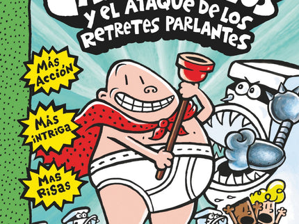 Libro El Capitán Calzoncillos Y El Ataque Retretes Parlantes: Jorge y Berto suelen ser chicos responsables, incluso cuando algo malo sucede ¡suelen ser responsables! Esta vez, su última broma fracasa y crean, sin querer, todo un ejército de retretes parlantes que tratan de conquistar el mundo.