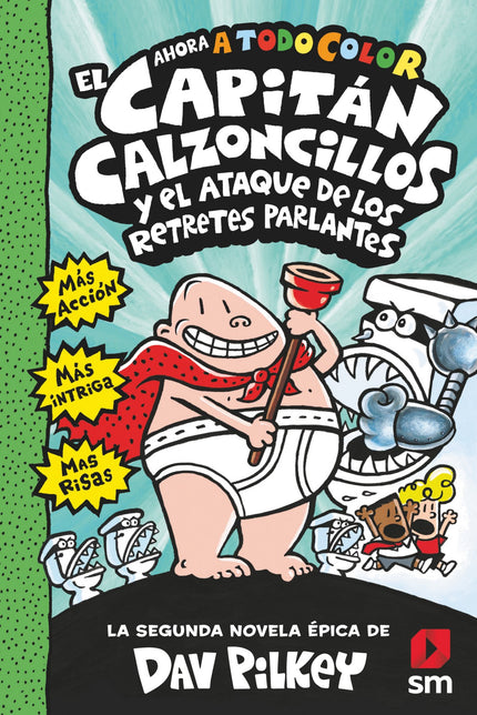 Libro El Capitán Calzoncillos Y El Ataque Retretes Parlantes: Jorge y Berto suelen ser chicos responsables, incluso cuando algo malo sucede ¡suelen ser responsables! Esta vez, su última broma fracasa y crean, sin querer, todo un ejército de retretes parlantes que tratan de conquistar el mundo.