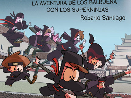 Libro Los Forasteros Del Tiempo 10: La Aventura De Los Balbuena Con Los Superninjas: áLos Balbuena y sus vecinas acaban de aterrizar en Japón, en 1570, y están a punto de vivir en primera persona una aventura que solo conocían por los videojuegos, una aventura con ninjas de carne y hueso: los míticos Súper Ninjas