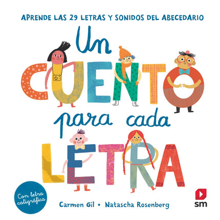 Libro Un Cuento Para Cada Letra. Aprende Las 29 Letras Y Sonidos Del Abecedario: Este recopilatorio de 29 cuentos, uno por cada letra del abecedario, se ha ideado para que los niños que están aprendiendo a leer y escribir distingan las grafías y sonidos de cada letra y aprendan a reconocerlas. Cada cuento tiene como protagonista a una letra.Los textos se han compuesto en letra caligráfica.