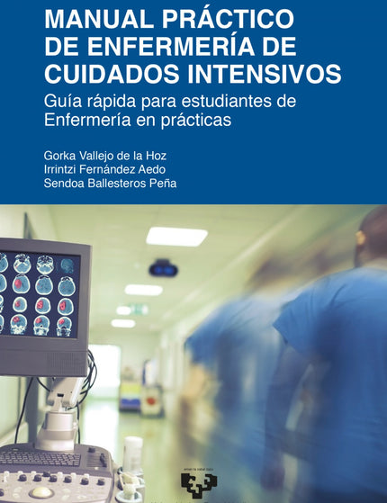 Libro Manual Práctico De Enfermería De Cuidados Intensivos: Este libro es una herramienta de ayuda para el desarrollo de competencias en Enfermería de Cuidados Críticos. Refleja los diferentes campos que abarca esta profesión, así como los últimos avances.