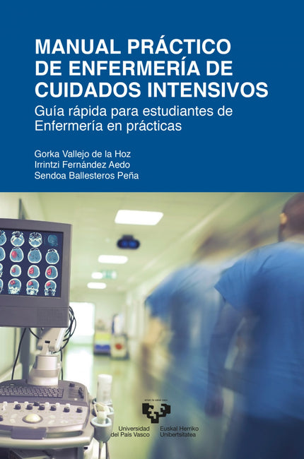 Libro Manual Práctico De Enfermería De Cuidados Intensivos: Este libro es una herramienta de ayuda para el desarrollo de competencias en Enfermería de Cuidados Críticos. Refleja los diferentes campos que abarca esta profesión, así como los últimos avances.