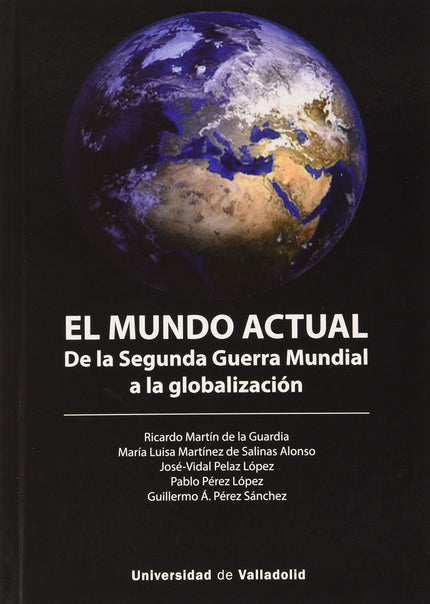 Libro Mundo Actual, El. De La Segunda Guerra Mundial A La Globalizacion: El mundo actual De la Segunda Guerra Mundial a la globalización VV.AA Editorial Universidad de Valladolid