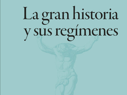La Gran Historia Y Sus Regímenes