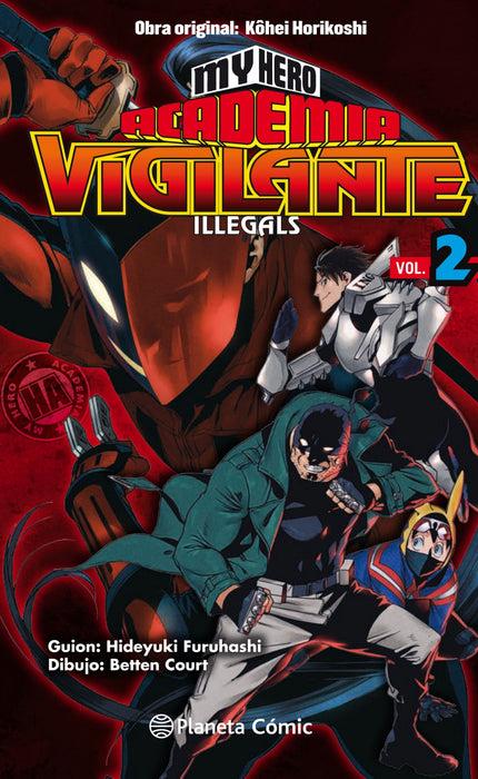Libro My Hero Academia Vigilante Illegals Nº 02: Vigilantes. Son personas como nosotros, que actúan como si fueran héroes, pero sin tener el permiso para actuar como héroes profesionales, ni calificación profesional.