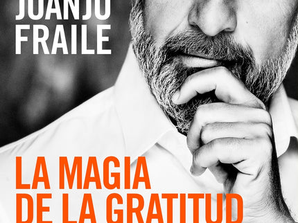 La magia de la gratitud - Juanjo Fraile Calderon - RUSTICA