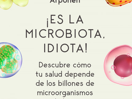 ¡es La Microbiota, Idiota!