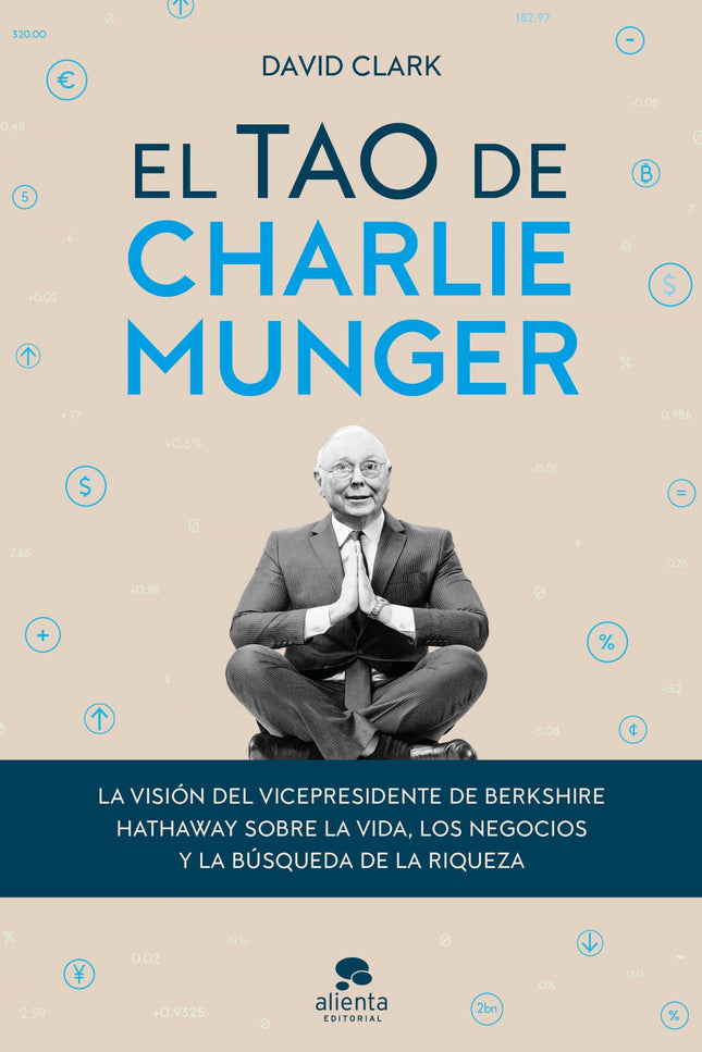 EL TAO DE CHARLIE MUNGER - David Clark - TAPA DURA