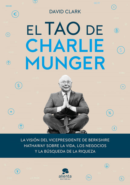 EL TAO DE CHARLIE MUNGER - David Clark - TAPA DURA
