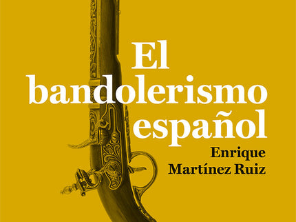 El bandolerismo español - Enrique Martínez Ruiz - Tapa blanda