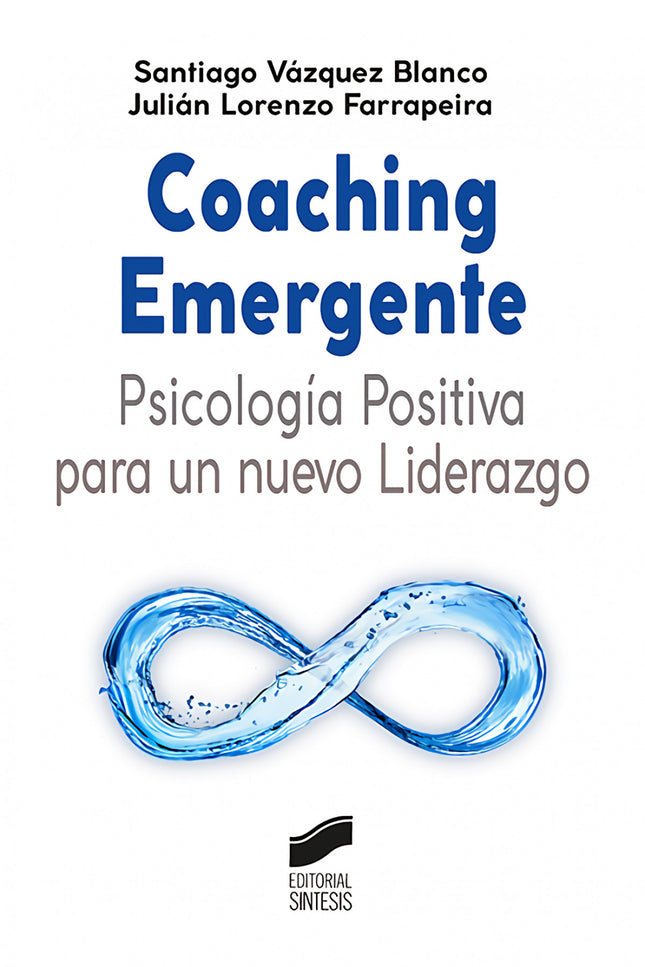 Coaching Emergente: Psicología Positiva Para Un Nuevo Liderazgo
