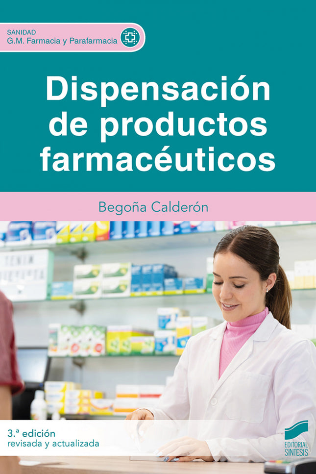 Dispensación De Productos Farmacéuticos (3ª Edición Revisada Y Actualizada)