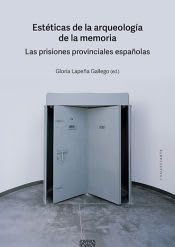 ESTETICAS DE LA ARQUEOLOGIA DE LA MEMORIA - Gloria Lapeña Gallego - Tapa blanda