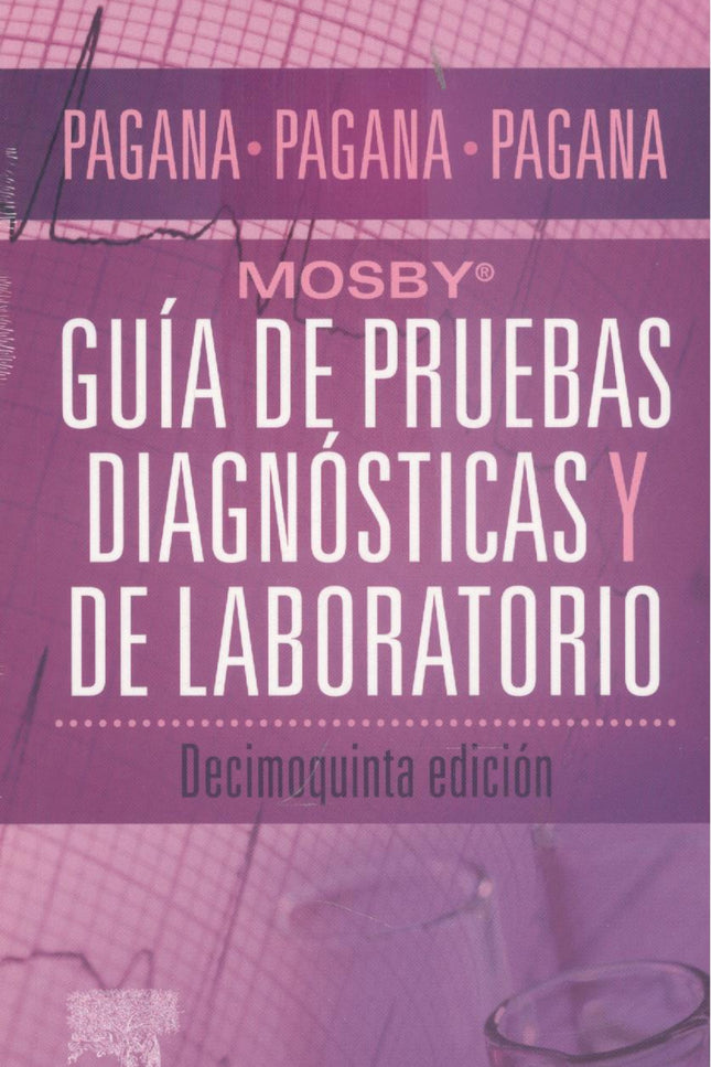 Guía De Pruebas Diagnósticas Y De Laboratorio. Mosby.