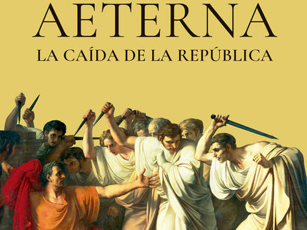 Roma Aeterna. La Caída De La República