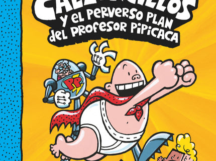 El Capitán Calzoncillos Y El Perverso Plan Del Profesor Pipícaca