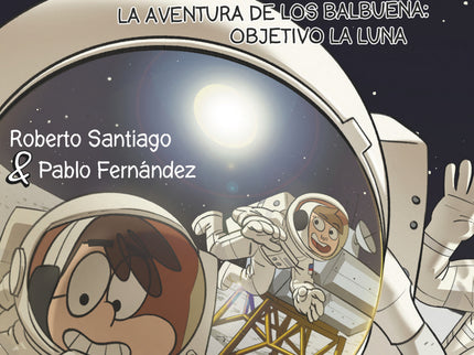 La Aventura De Los Balbuena Objetivo La Luna (forasteros Del Tiempo 12)