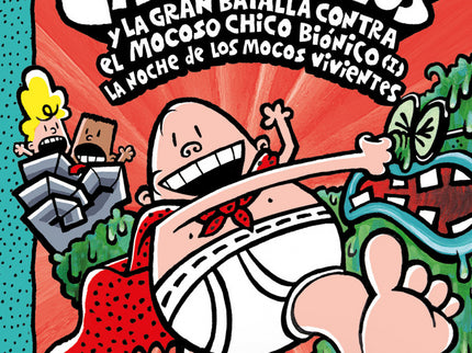El Capitán Calzoncillos Y La Gran Batalla Contra El Mocoso Chico Biónico (i)